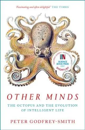 Godfrey-Smith: OTHER MINDS: The Octopus and the Evolution of Intelligent Life [2018] paperback