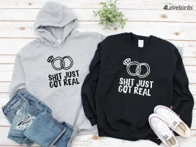 Shit just got real Hoodie, Engagement Matching Shirt, Wedding Gift, Fiance / Bride Longsleeve, Honeymoon Sweatshirt, Engagement Announcement